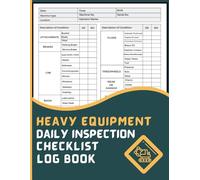 Heavy Equipment Daily Inspection Checklist Log Book: Track Equipment Condition, Operational Issues, Repairs & Operator Notes