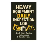 Heavy Equipment Daily Inspection Log: Track Safety Checks, Maintenance & Operator Notes