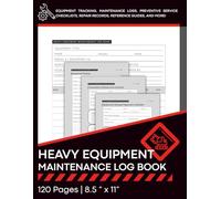 Heavy Equipment Maintenance Log Book: Service, Repairs & Preventive Maintenance Tracker Built for Excavators, Loaders, Dozers, and More | 8.5 x 11 size | 120 Pages
