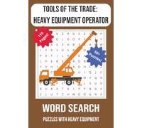 Heavy Equipment Operator Word Search Puzzle Book: 55 Easy-to-Read Puzzles About Excavators, Bulldozers, Cranes, Construction Equipment, Job Sites, Tools, Safety, and More | 6 × 9 Inches, 110 Pages