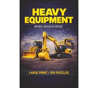 Heavy Equipment Word Search Book: Large Print Puzzle Collection with 100 Puzzles and 2000 Unique Words on Heavy Machinery, Equipment Operations, and Jobsite Safety (Construction Series)