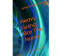 Heavy Going Bar The Name: From childhood to adulthood