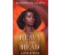 Heavy is the Head: Love & War (Heavy is the Head: the Duology)