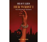 Heavy Lies Her Wrist: The Weight Of Secrets