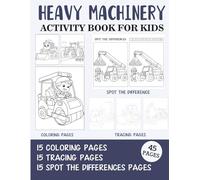 Heavy Machinery Activity Book for Kids: Coloring, Tracing and Spot the Difference Pages