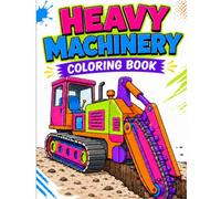 Heavy Machinery: Coloring Book