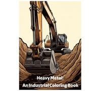 Heavy Metal: An Industrial Coloring Book