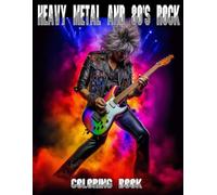 Heavy Metal and 80's Rock Coloring Book: Remember the Nostalgia of the 80's and Heavy Metal Rock (Season and Holiday Coloring and Activity Book Collection)