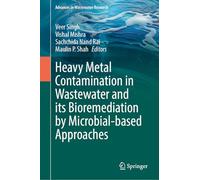 Heavy Metal Contamination in Wastewater and Its Bioremediation by Microbial-Based Approaches (Advances in Wastewater Research)