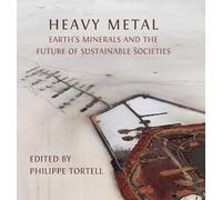 Heavy Metal: Earth's Minerals and the Future of Sustainable Societies