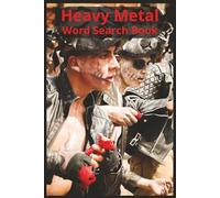 Heavy Metal: Explore Heavy Metal’s Bands, Sounds, Gear, Culture, Symbols, Subgenres, and Live Energy Across 55 Puzzles Featuring Over 450 Words of Pure Power