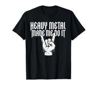 Heavy Metal Made Me Do It Rock Sign Fans del Rock N Roll Camiseta