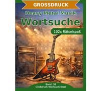 Heavy Metal Musik - Wortsuche in Großdruck: 102 Wortsuchrätsel mit extra großer Schrift | Gehirnjogging rund um Heavy Metal Musik | Geschenkidee für Oma & Opa