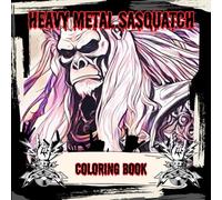 Heavy Metal Sasquatch coloring book (Imagination Emporium Book Collection)