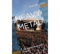 HEAVY METAL: The History, Power and Legacy (The Music of Our Soul)