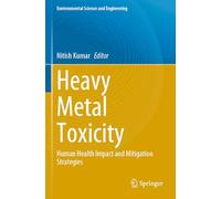 Heavy Metal Toxicity: Human Health Impact and Mitigation Strategies (Environmental Science and Engineering)
