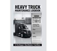Heavy Truck Maintenance Logbook: Professional Fleet Vehicle Specifications and Maintenance Service Record Diary for Heavy Trucks, Diesel Mechanics and Truckers
