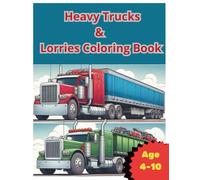 Heavy Trucks & Lorries Coloring Book: 30 Big Road & Special Trucks to Color for Kids Ages 4-10