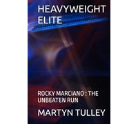 HEAVYWEIGHT ELITE: ROCKY MARCIANO : THE UNBEATEN RUN (BOXING HEAVYWEIGHT ELITE)