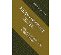 HEAVYWEIGHT ELITE: ROCKY MARCIANO : THE UNBEATEN RUN (BOXING HEAVYWEIGHT ELITE)