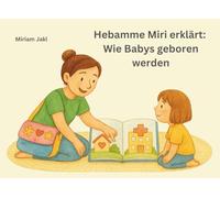 Hebamme Miri erklärt: Wie Babys geboren werden