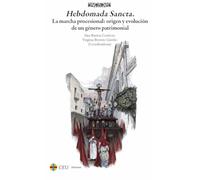 Hebdomada Sancta. La Marcha Procesional: Origen Y Evolución De Un Géne
