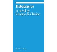 Hebdomeros: A Novel: A Novel Giorgio de Chirico (Ekphrasis)