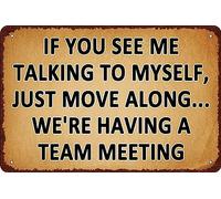 HEBELYX Divertido letrero de metal vintage para oficina, con texto en inglés "If You See Me Talking To Myself We're Have A Team Meeting", decoración de pared, arte retro, decoración divertida para el