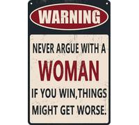 HEBELYX Letrero de metal divertido con texto en inglés "Warning Never Argue With A Woman If You Win Things Might Get Worse", decoración de garaje de cueva de hombre, 20,3 x 30,5 cm