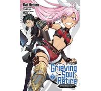 Hebino, Rai - Let This Grieving Soul Retire, Vol. 7 (manga): Woe Is the Weakling Who Leads the Strongest Party (LET THIS GRIEVING SOUL RETIRE GN)