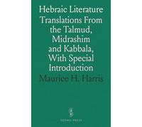 Hebraic Literature: Translations From the Talmud, Midrashim and Kabbala, With Special Introduction