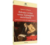 Hebraica veritas versus Septuaginta auctoritatem: ¿Existe un texto canónico del Antiguo Testamento? (Estudios Bíblicos)