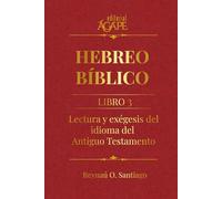 Hebreo Bíblico 3: Lectura y Exégesis del Antiguo Testamento