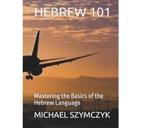 Hebrew 101: Mastering the Basics of the Hebrew Language (The World's Languages Mastery Series)