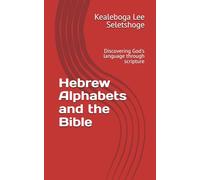 Hebrew Alphabets and the Bible: Discovering God's language through scripture