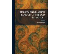 Hebrew and English Lexicon of the Old Testament
