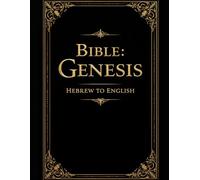 Hebrew Bible: Genesis translated to English