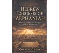 Hebrew Exegesis of Zephaniah: A Verse-by-Verse Monograph of the Masoretic Text: 16 (Exegetical Commentaries)