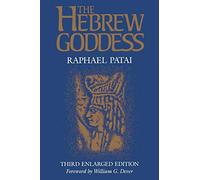 Hebrew Goddess (Raphael Patai Series in Jewish Folklore and Anthropology)