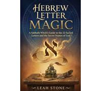 Hebrew Letter Magic: A Sabbath Witch's Guide to the 22 Sacred Letters and the Secret Names of God (The Jew-itch's Grimoire)