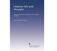 Hebrew life and thought: Being interpretative studies in the literature of Israel