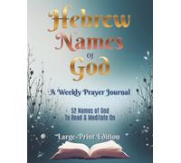 Hebrew Names of God - A Weekly Prayer Journal: 52 Names of God to Read & Meditate On, Large-Print Edition (Bible Activity Books - Names of God)
