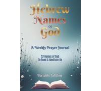 Hebrew Names of God - A Weekly Prayer Journal: 52 Names of God to Read & Meditate On, Portable Edition (Bible Activity Books - Names of God)