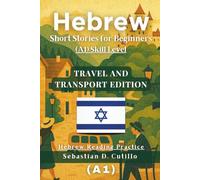 Hebrew Short Stories for Beginners (A1) Skill Level - Travel and Transport Edition - Hebrew Reading Practice (Hebrew Short Stories (CEFR Leveled Language Learning))