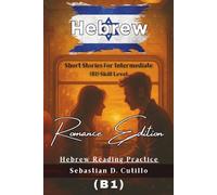 Hebrew Short Stories for Intermediate (B1) Skill Level - Romance Edition - Hebrew Reading Practice (Hebrew Short Stories (CEFR Leveled Language Learning))
