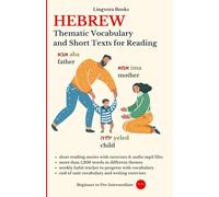 Hebrew: Thematic Vocabulary and Short Texts for Reading (with mp3 files): Master the Words and Reading for Confident Communication (Hebrew Language ... Vocabulary, Stories, Real-Life Conversations)