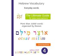 Hebrew Vocabulary : The Ultimate Guide To take everywhere: Learn Hebrew vocabulary easily and quickly (Hebrew Intermediate Level)