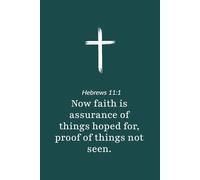 Hebrews 11:1 - Faith Is the Assurance of Things Hoped For - Bible Verse Notebook: 120 Lined Blank Pages at 6 x 9 Inches