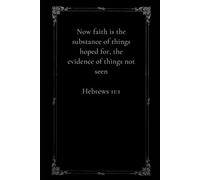 Hebrews 11:1 Now Faith Journal: A Quiet Space to Write What Hasn’t Yet Been Seen