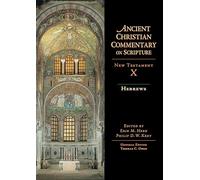 Hebrews: Ancient Christian commentary on Scripture, New Testament X: 10